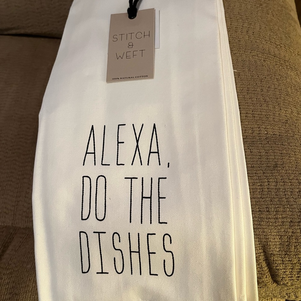 kitchen towels. (2). All cotton. ALEXA, DO THE DISHES and ALEXA, FEED THE KIDS